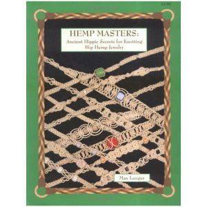 Hemp Masters: Ancient Hippie Secrets for Knotting Hip Hemp Jewellery